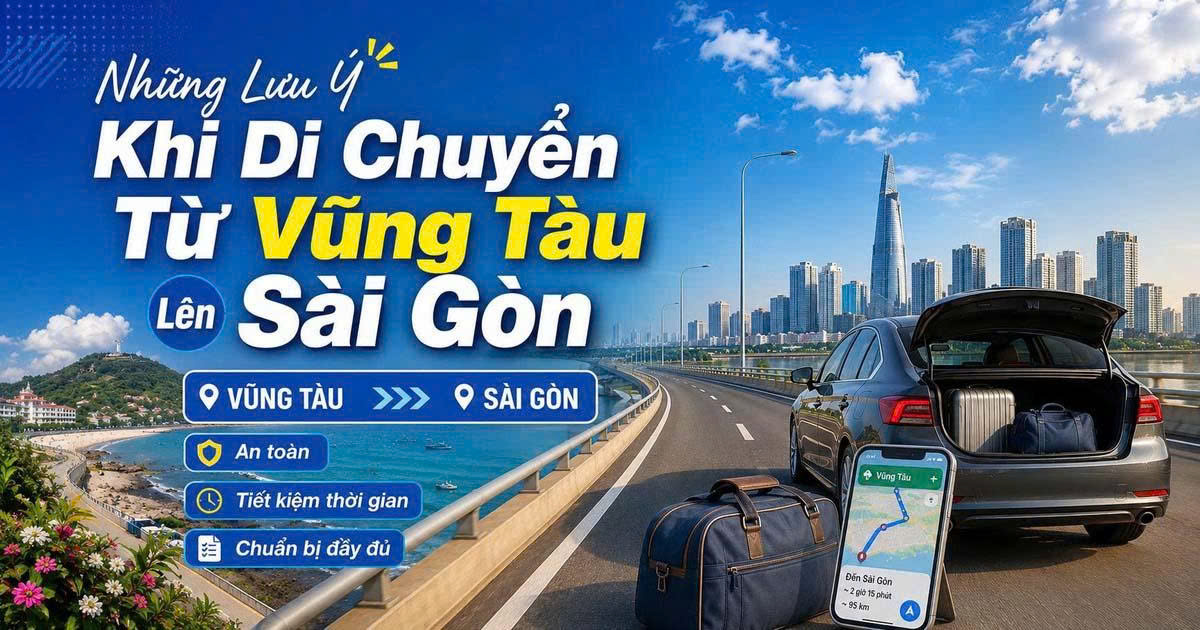 Những Lưu Ý Khi Di Chuyển Từ Vũng Tàu Lên Sài Gòn