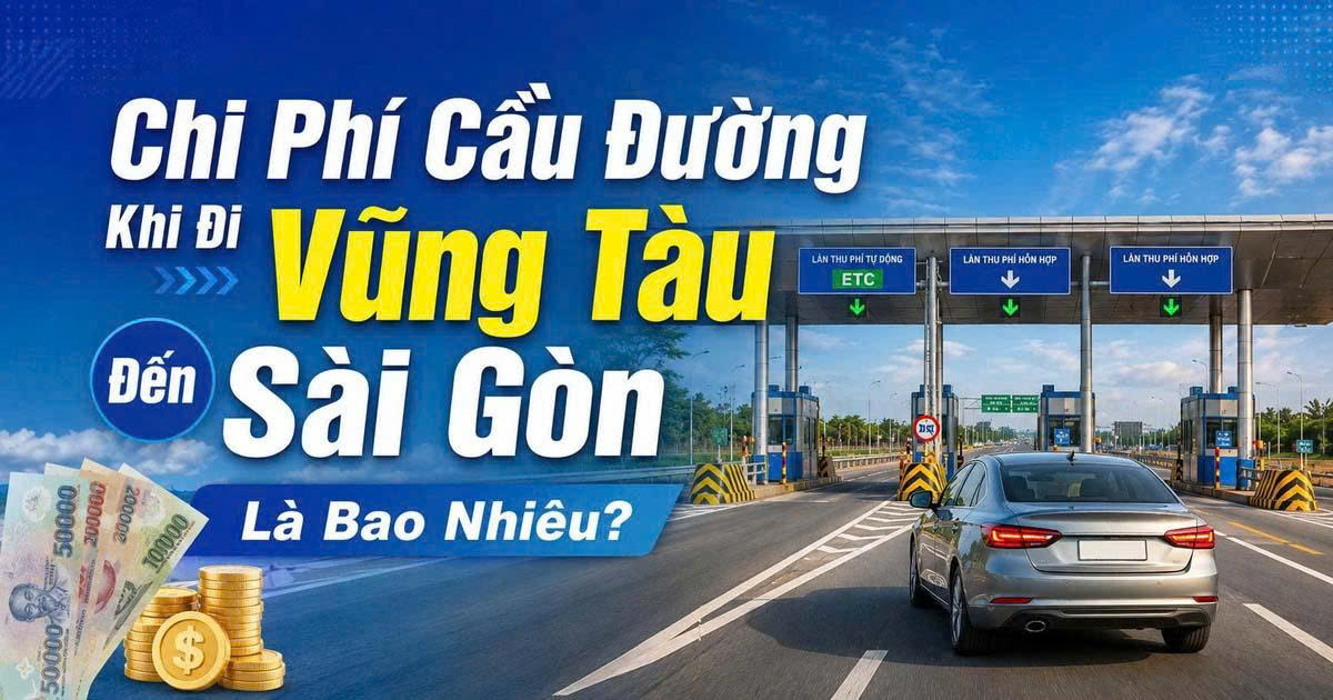 Chi Phí Cầu Đường Khi Đi Vũng Tàu Đến Sài Gòn Là Bao Nhiêu?
